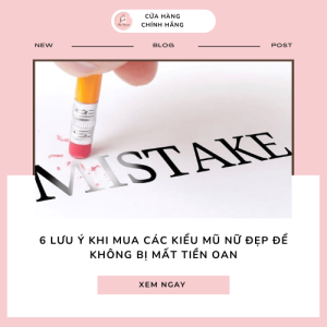 6 Lưu ý khi mua các kiểu mũ nữ đẹp để không bị mất tiền oan