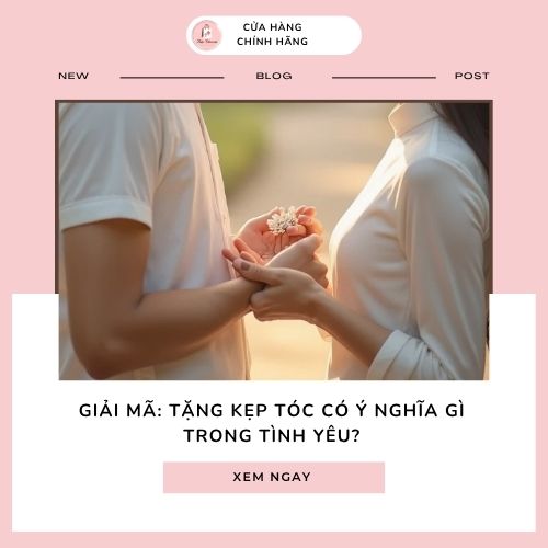 Giải mã: tặng kẹp tóc có ý nghĩa gì trong tình yêu?