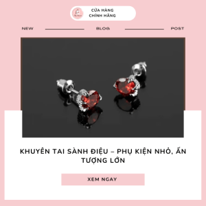 Khuyên Tai Sành Điệu – Phụ Kiện Nhỏ, Ấn Tượng Lớn