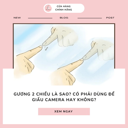 Gương 2 chiều là sao? Có phải dùng để giấu camera hay không?