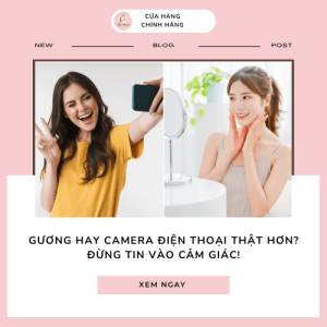 Gương hay camera điện thoại thật hơn