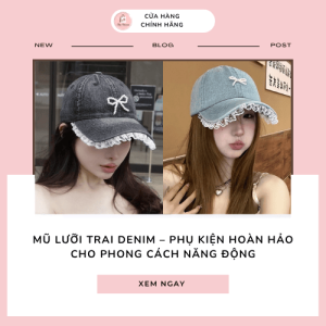 Mũ lưỡi trai denim – Phụ kiện hoàn hảo cho phong cách năng động