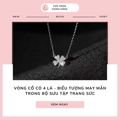 Vòng cổ cỏ 4 lá - Biểu tượng may mắn trong bộ sưu tập trang sức