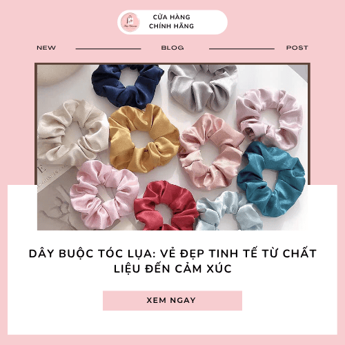 dây buộc tóc lụa tinh tế từ chất liệu đến cảm xúc