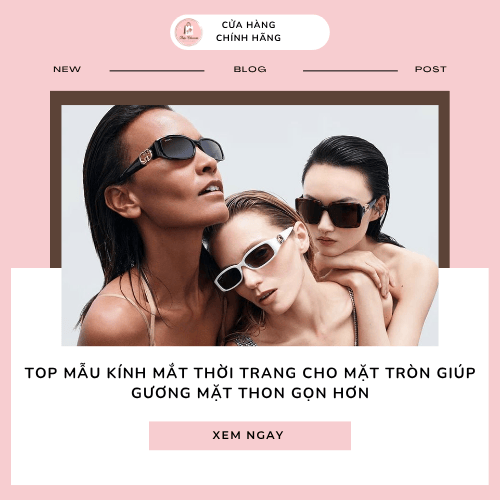 Kính mắt thời trang cho mặt tròn