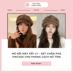 Mũ nồi mây xếp ly – Nét chấm phá vintage cho phong cách nữ tính