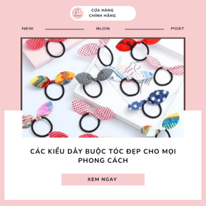Các kiểu dây buộc tóc đẹp cho mọi phong cách