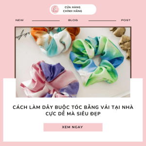 Cách làm dây buộc tóc bằng vải tại nhà cực dễ mà siêu đẹp