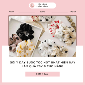 Gợi ý dây buộc tóc hot nhất hiện nay làm quà 20-10 cho nàng