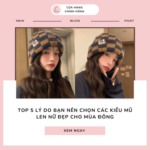 Top 5 lý do bạn nên chọn các kiểu mũ len nữ đẹp cho mùa đông