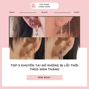 Top 5 khuyên tai nữ không bị lỗi thời